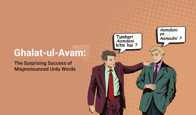 Ghalat-ul-Avam: The Surprising Success of Mispronounced Urdu Words