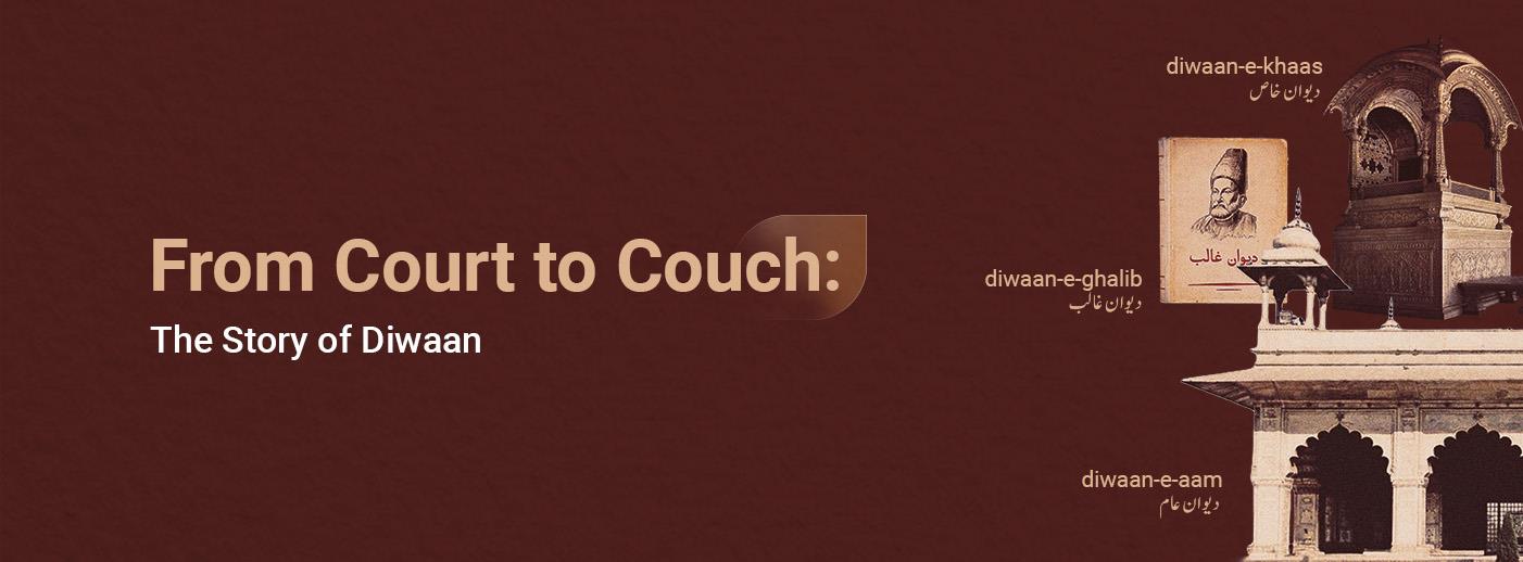 From Court to Couch: The Story of Diwaan From Court to Couch: The Story of Diwaan