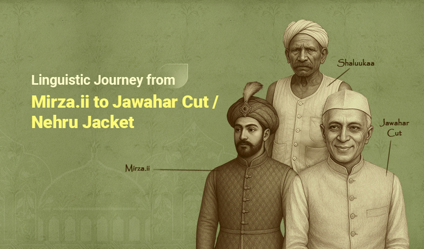 Linguistic Journey from Mirza.ii to Jawahar Cut / Nehru Jacket