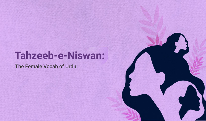 Tahzeeb-e-Niswan: The Female Vocab of Urdu