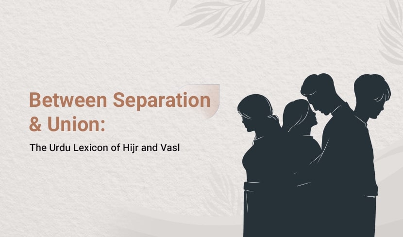 Between Separation and Union: The Urdu Lexicon of Hijr and Vasl